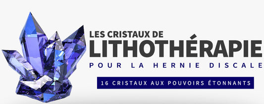 Cristaux de Lithothérapie et Hernie discale