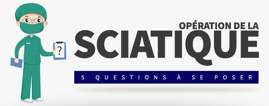 5 Questions à se poser avant d'envisager l'opération de la Sciatique